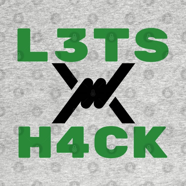 Lets Hack - l3ts H4ack by Cyber Club Tees